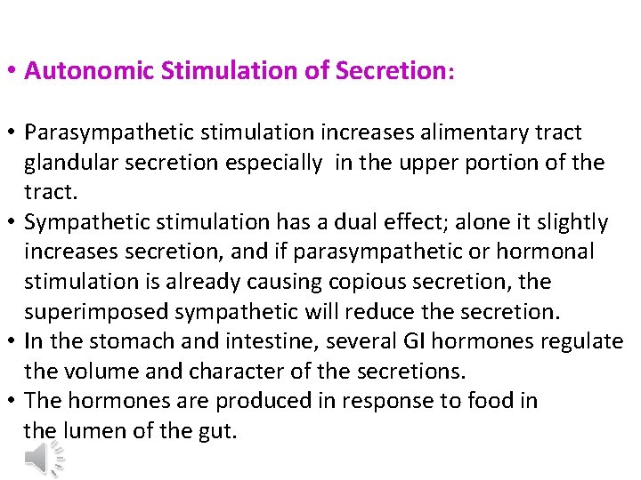  • Autonomic Stimulation of Secretion: • Parasympathetic stimulation increases alimentary tract glandular secretion