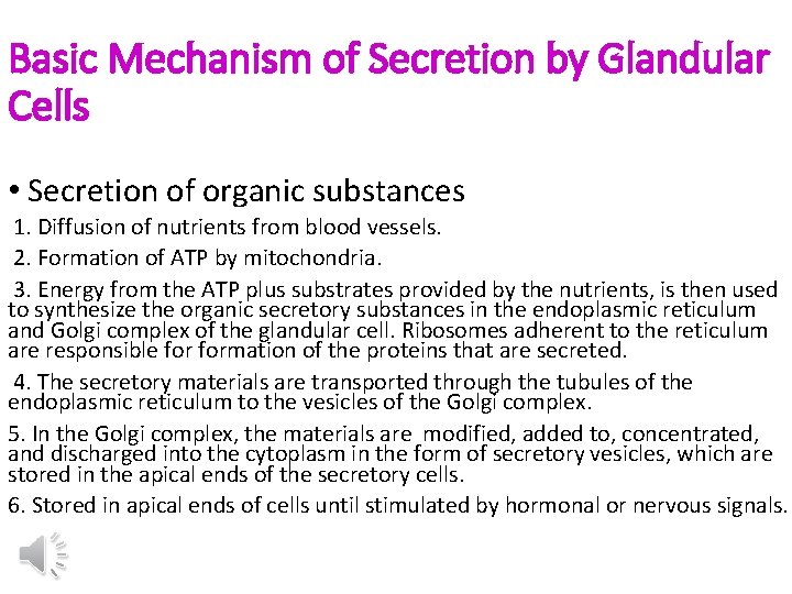 Basic Mechanism of Secretion by Glandular Cells • Secretion of organic substances 1. Diffusion