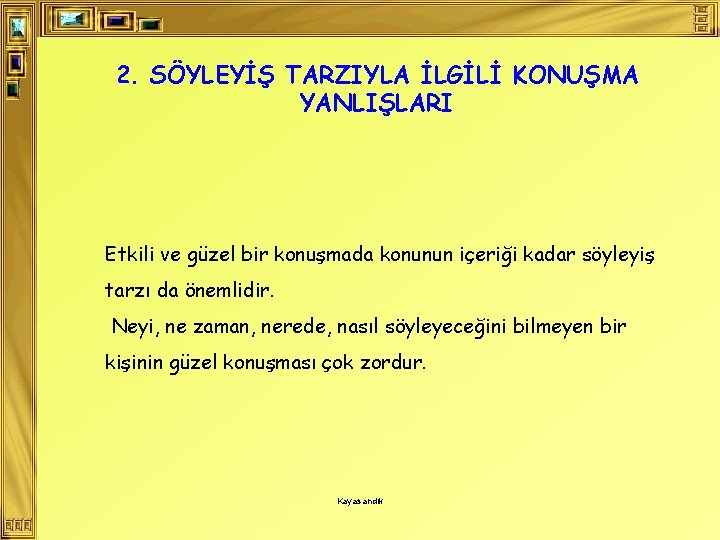 2. SÖYLEYİŞ TARZIYLA İLGİLİ KONUŞMA YANLIŞLARI Etkili ve güzel bir konuşmada konunun içeriği kadar