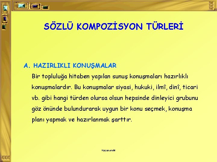 SÖZLÜ KOMPOZİSYON TÜRLERİ A. HAZIRLIKLI KONUŞMALAR Bir topluluğa hitaben yapılan sunuş konuşmaları hazırlıklı konuşmalardır.