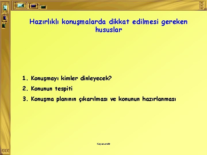 Hazırlıklı konuşmalarda dikkat edilmesi gereken hususlar 1. Konuşmayı kimler dinleyecek? 2. Konunun tespiti 3.