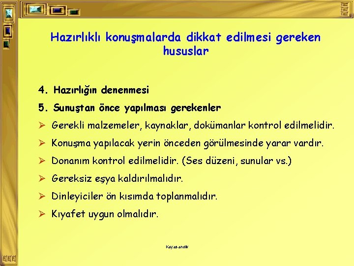 Hazırlıklı konuşmalarda dikkat edilmesi gereken hususlar 4. Hazırlığın denenmesi 5. Sunuştan önce yapılması gerekenler