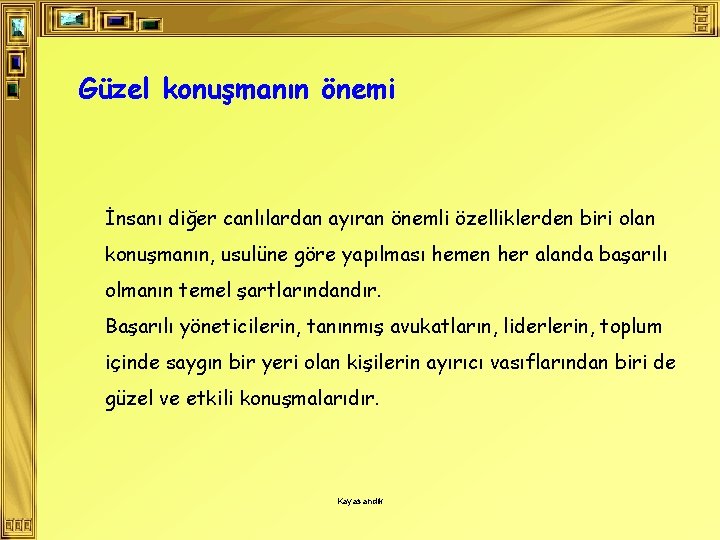 Güzel konuşmanın önemi İnsanı diğer canlılardan ayıran önemli özelliklerden biri olan konuşmanın, usulüne göre