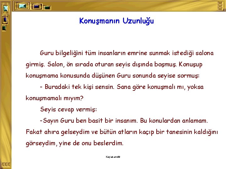 Konuşmanın Uzunluğu Guru bilgeliğini tüm insanların emrine sunmak istediği salona girmiş. Salon, ön sırada