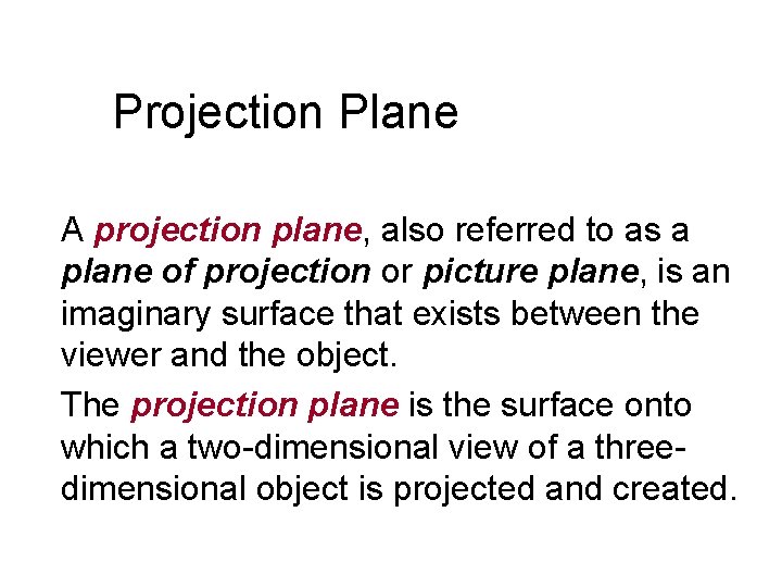 Projection Plane A projection plane, also referred to as a plane of projection or