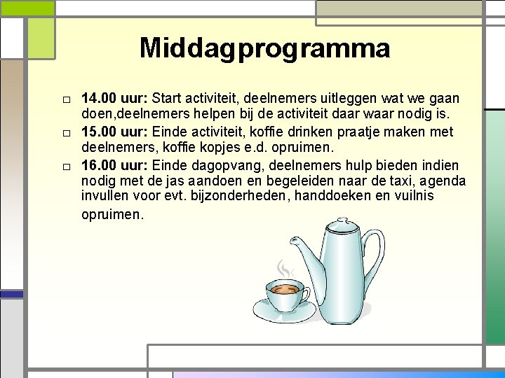 Middagprogramma □ 14. 00 uur: Start activiteit, deelnemers uitleggen wat we gaan doen, deelnemers