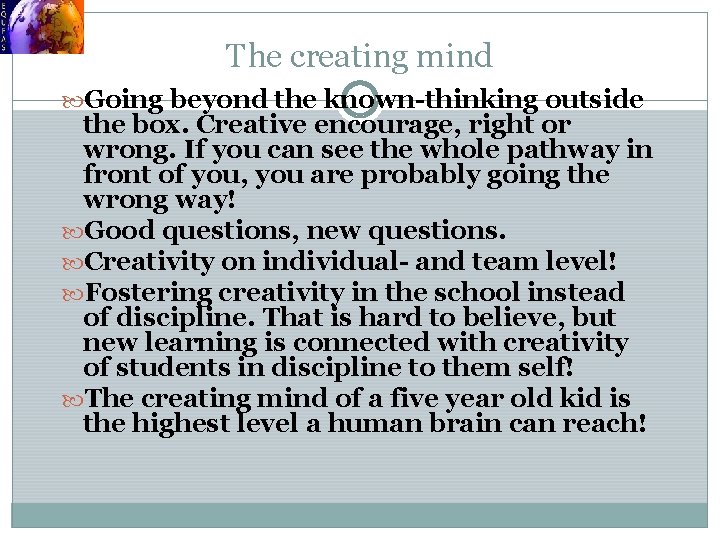 The creating mind Going beyond the known-thinking outside the box. Creative encourage, right or