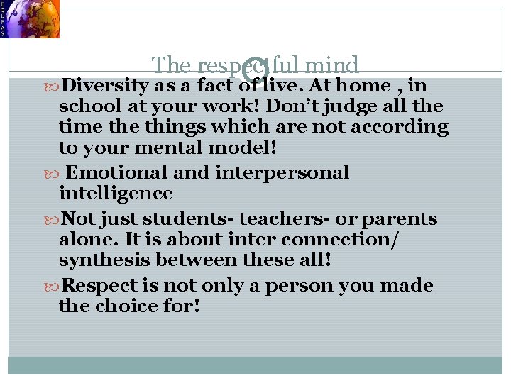 The respectful mind Diversity as a fact of live. At home , in school