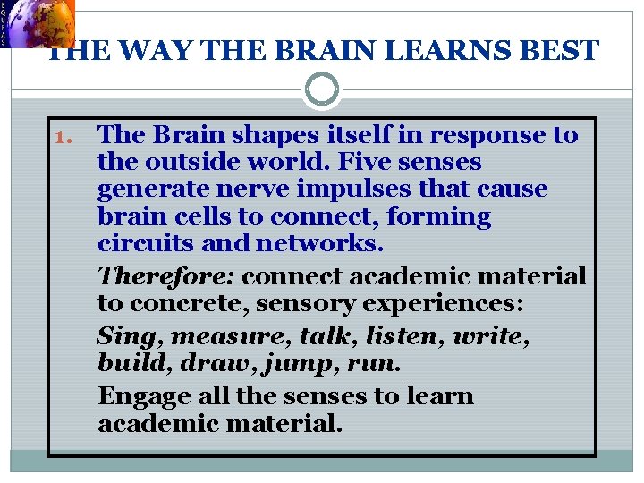 THE WAY THE BRAIN LEARNS BEST 1. The Brain shapes itself in response to