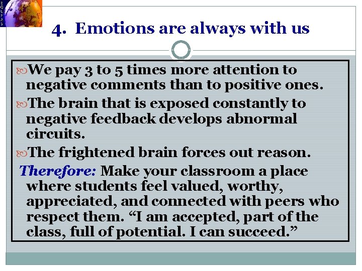 4. Emotions are always with us We pay 3 to 5 times more attention
