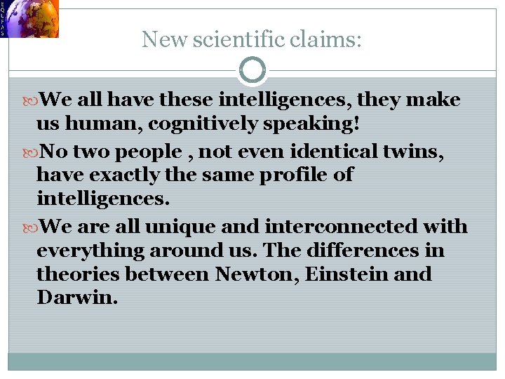 New scientific claims: We all have these intelligences, they make us human, cognitively speaking!