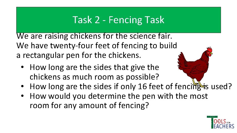 Task 2 - Fencing Task We are raising chickens for the science fair. We