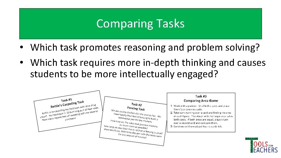 Comparing Tasks • Which task promotes reasoning and problem solving? • Which task requires