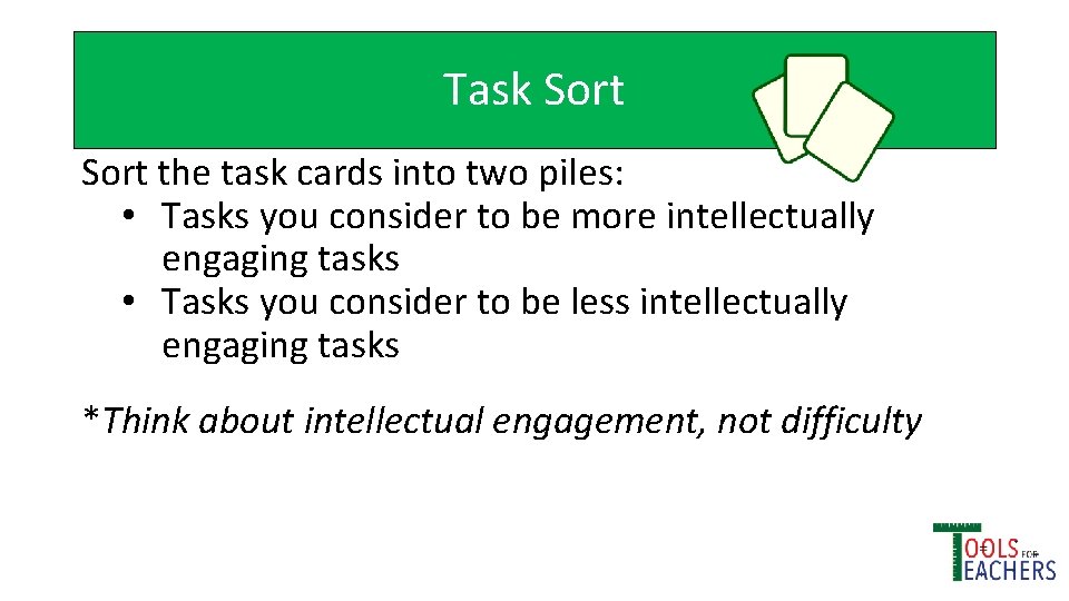 Task Sort the task cards into two piles: • Tasks you consider to be