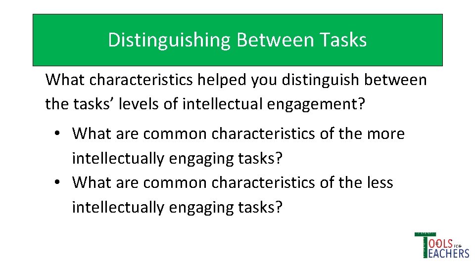 Distinguishing Between Tasks What characteristics helped you distinguish between the tasks’ levels of intellectual