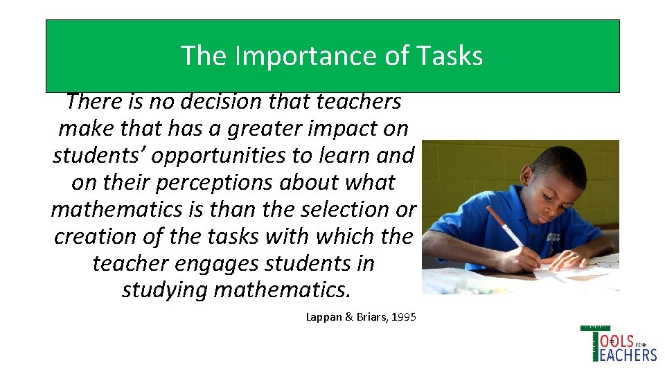 The Importance of Tasks There is no decision that teachers make that has a