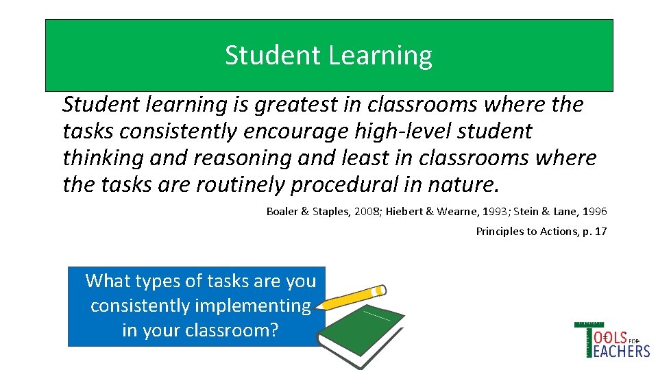 Student Learning Student learning is greatest in classrooms where the tasks consistently encourage high-level