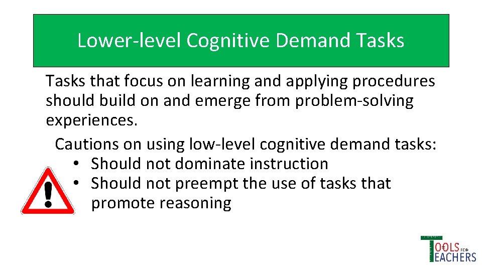 Lower-level Cognitive Demand Tasks that focus on learning and applying procedures should build on