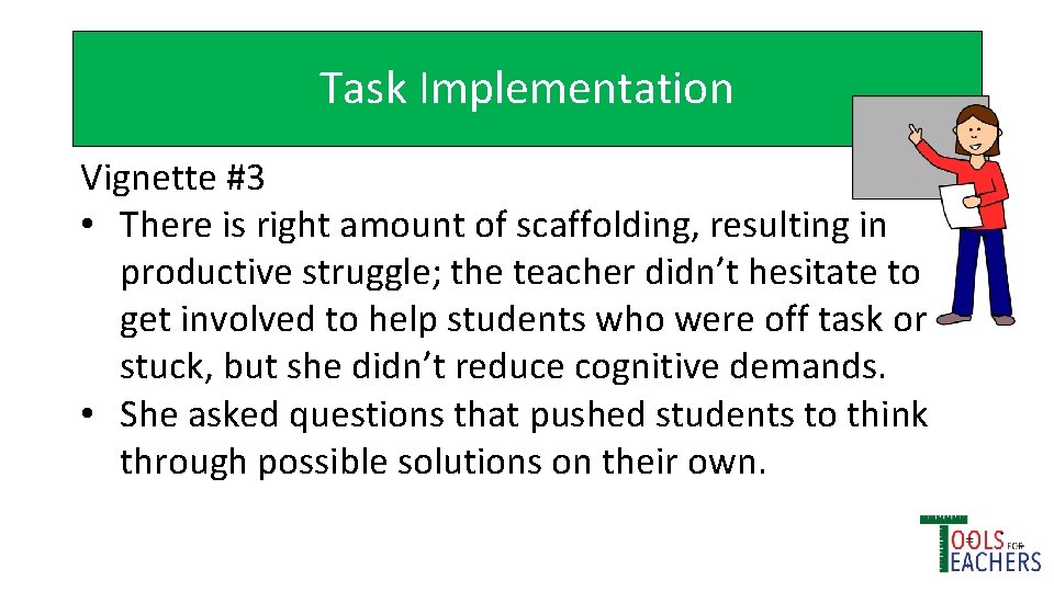 Task Implementation Vignette #3 • There is right amount of scaffolding, resulting in productive