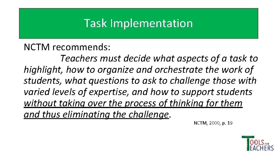 Task Implementation NCTM recommends: Teachers must decide what aspects of a task to highlight,