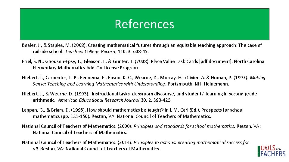 References Boaler, J. , & Staples, M. (2008). Creating mathematical futures through an equitable