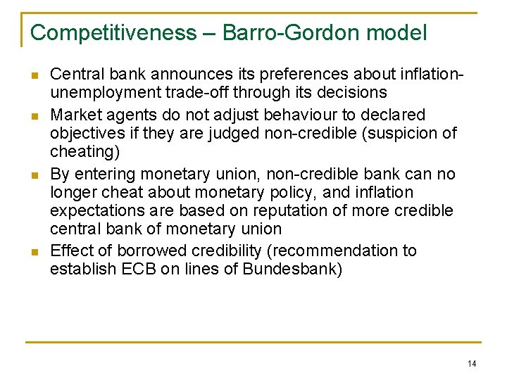 Competitiveness – Barro-Gordon model n n Central bank announces its preferences about inflationunemployment trade-off