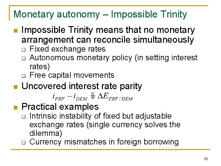 Monetary autonomy – Impossible Trinity n Impossible Trinity means that no monetary arrangement can