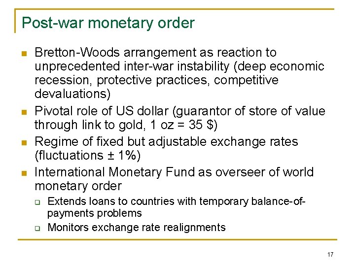 Post-war monetary order n n Bretton-Woods arrangement as reaction to unprecedented inter-war instability (deep