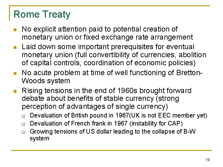 Rome Treaty n n No explicit attention paid to potential creation of monetary union