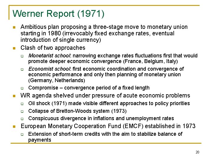 Werner Report (1971) n n Ambitious plan proposing a three-stage move to monetary union