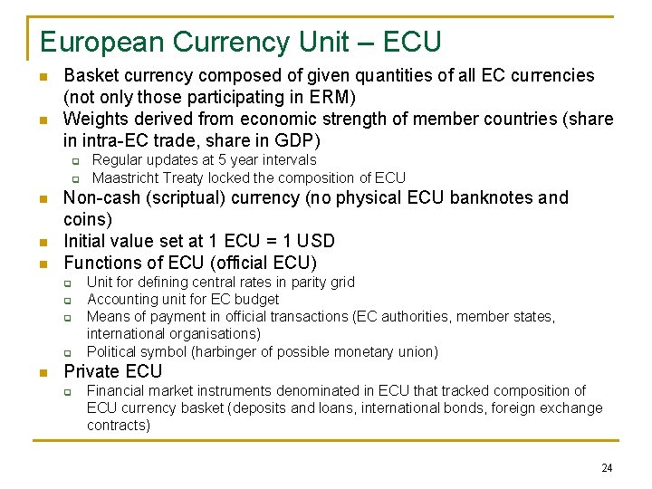 European Currency Unit – ECU n n Basket currency composed of given quantities of