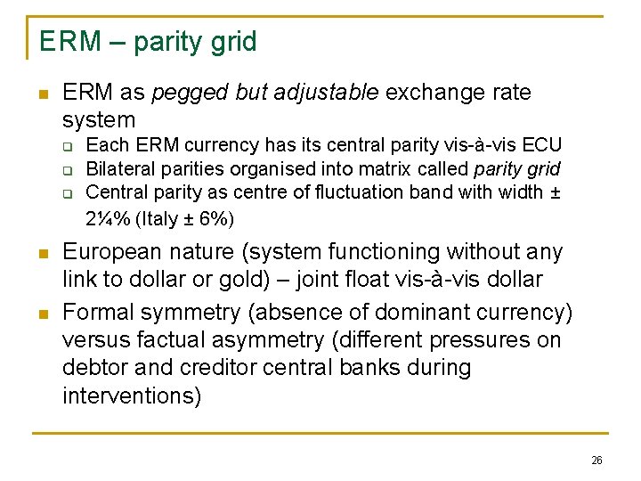 ERM – parity grid n ERM as pegged but adjustable exchange rate system q