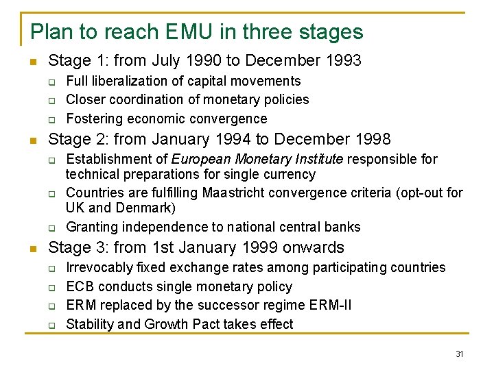 Plan to reach EMU in three stages n Stage 1: from July 1990 to