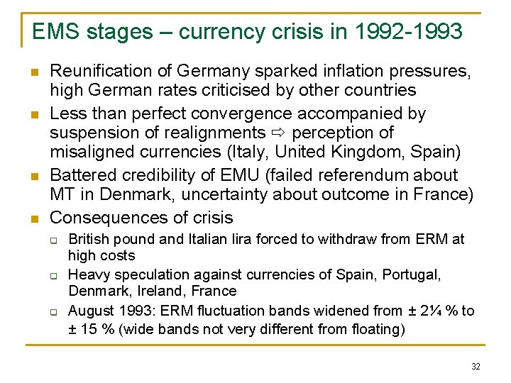 EMS stages – currency crisis in 1992 -1993 n n Reunification of Germany sparked