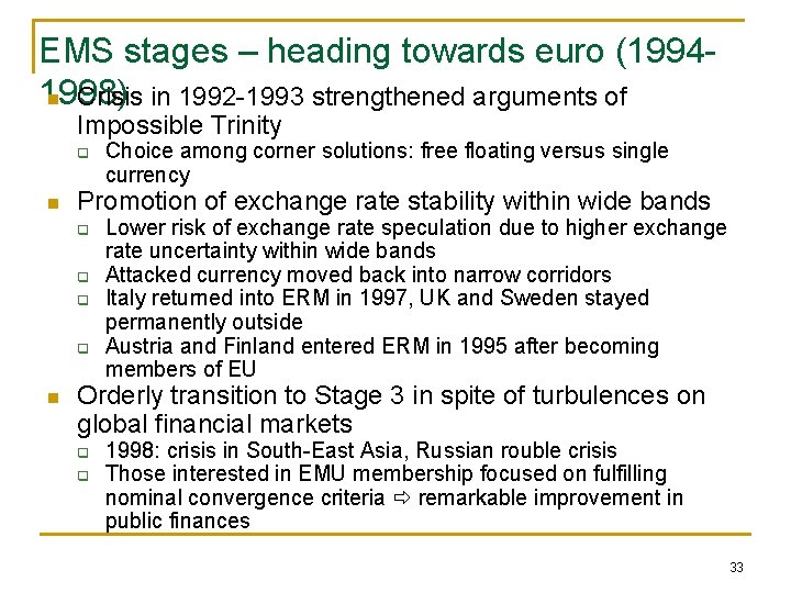 EMS stages – heading towards euro (19941998) n Crisis in 1992 -1993 strengthened arguments