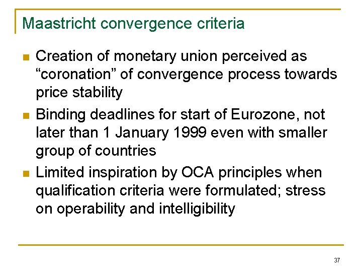 Maastricht convergence criteria n n n Creation of monetary union perceived as “coronation” of