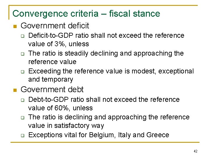 Convergence criteria – fiscal stance n Government deficit q q q n Deficit-to-GDP ratio