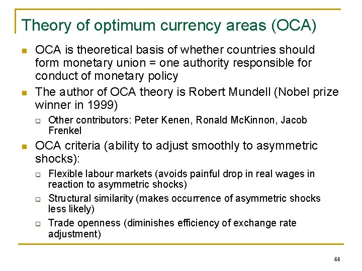 Theory of optimum currency areas (OCA) n n OCA is theoretical basis of whether