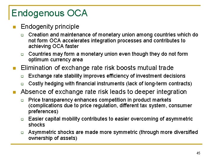 Endogenous OCA n Endogenity principle q q n Elimination of exchange rate risk boosts