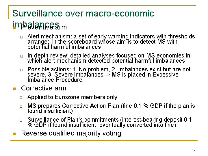 Surveillance over macro-economic imbalances n Preventive arm q q q n Corrective arm q