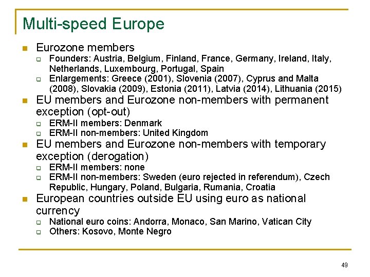 Multi-speed Europe n Eurozone members q q n EU members and Eurozone non-members with