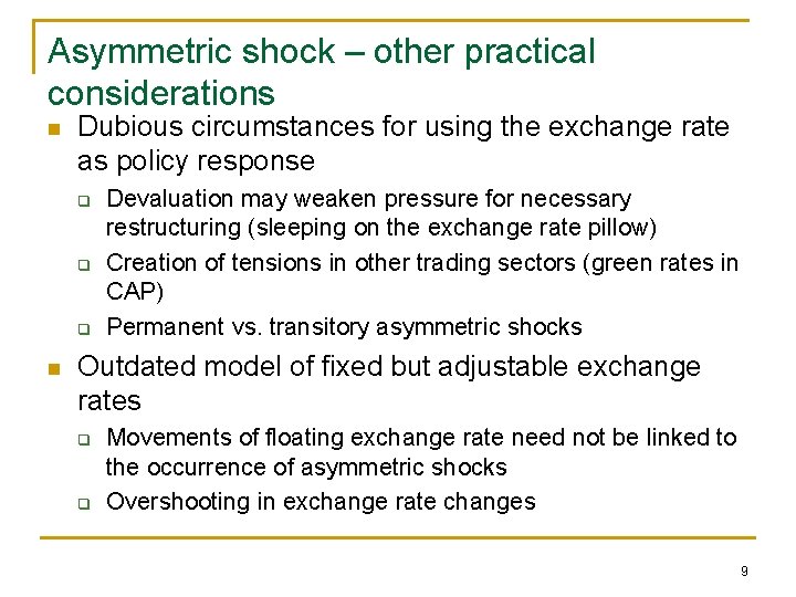 Asymmetric shock – other practical considerations n Dubious circumstances for using the exchange rate