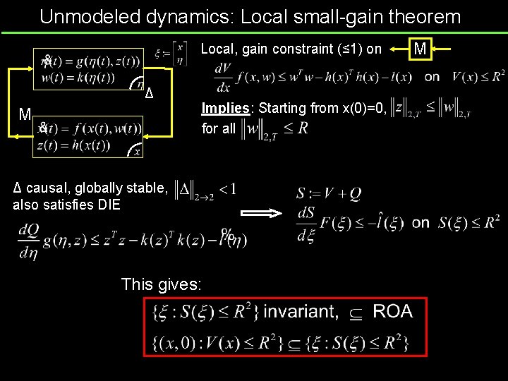 Unmodeled dynamics: Local small-gain theorem Local, gain constraint (≤ 1) on Δ M Implies: