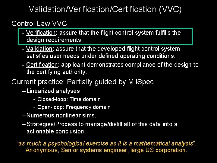 Validation/Verification/Certification (VVC) Control Law VVC - Verification: assure that the flight control system fulfills