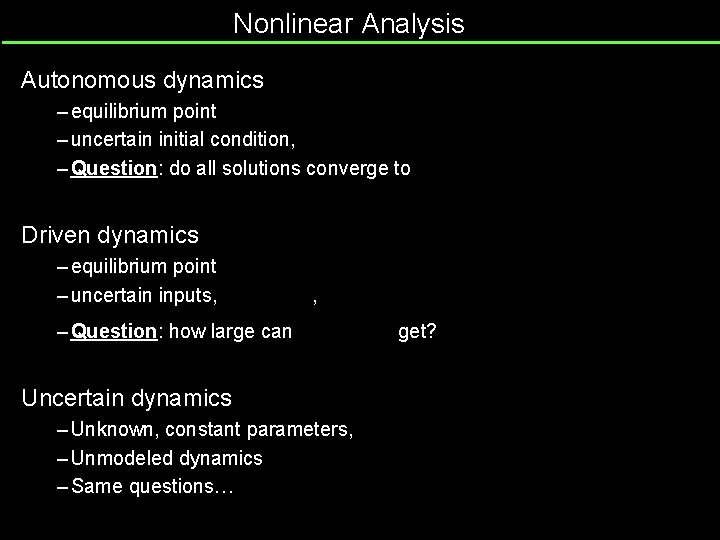 Nonlinear Analysis Autonomous dynamics – equilibrium point – uncertain initial condition, – Question: do