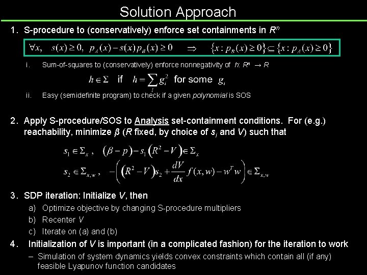 Solution Approach 1. S-procedure to (conservatively) enforce set containments in Rn i. Sum-of-squares to