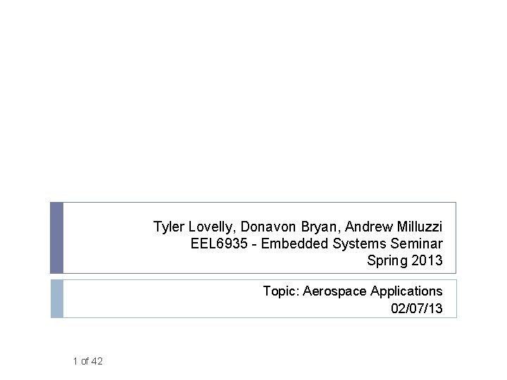 Tyler Lovelly, Donavon Bryan, Andrew Milluzzi EEL 6935 - Embedded Systems Seminar Spring 2013