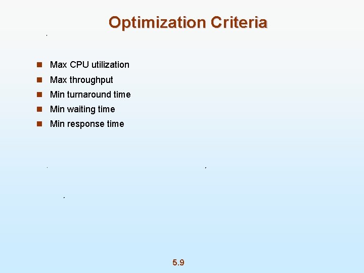 Optimization Criteria n Max CPU utilization n Max throughput n Min turnaround time n