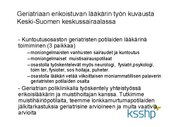 Geriatriaan erikoistuvan lääkärin työn kuvausta Keski-Suomen keskussairaalassa - Kuntoutusosaston geriatristen potilaiden lääkärinä toimiminen (3