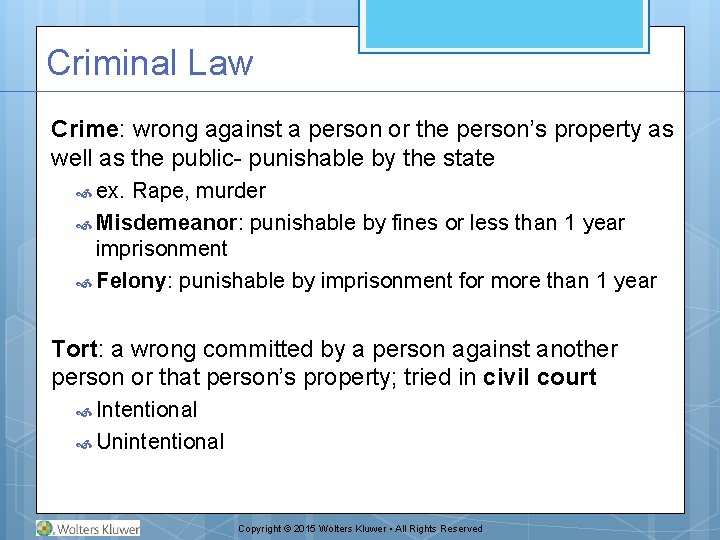 Criminal Law Crime: wrong against a person or the person’s property as well as